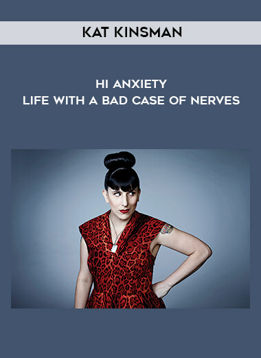 1696-Kat-Kinsman---Hi---Anxiety---Life-With-A-Bad-Case-Of-Nerves.jpg