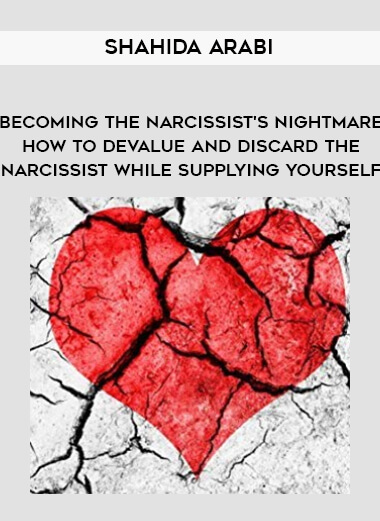 1697-Shahida-Arabi---Becoming-The-Narcissists-Nightmare---How-To-Devalue-And-Discard-The-Narcissist-While-Supplying-Yourself.jpg