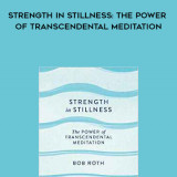 172-Bob-Roth---Strength-In-Stillness-The-Power-Of-Transcendental-Meditation