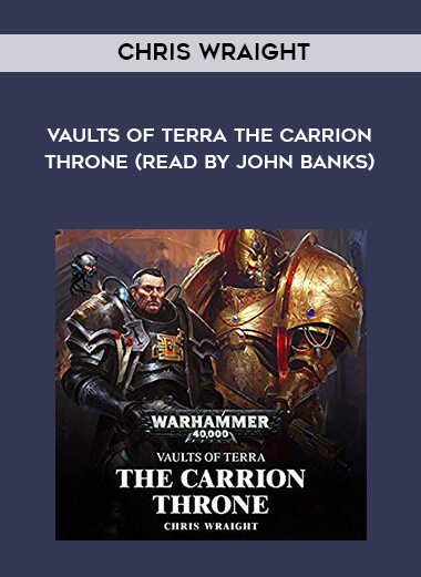 172-Chris-Wraight---Vaults-Of-Terra---The-Carrion-Throne-read-by-John-Banks.jpg