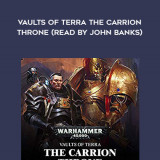 172-Chris-Wraight---Vaults-Of-Terra---The-Carrion-Throne-read-by-John-Banks