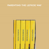 172-Shelly-Lefkoe---Parenting-The-Lefkoe-Way