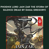 173-Gav-Thorpe---Phoenix-Lord---Jain-Zar---The-Storm-Of-Silence-read-by-Emma-Gregory