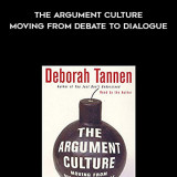 174-Deborah-Tannen---The-Argument-Culture-Moving-From-Debate-To-Dialogue