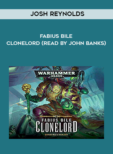 181-Josh-Reynolds---Fabius-Bile---Clonelord-read-by-John-Banks.jpg