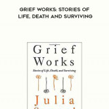 183-Julia-Samuel---Grief-Works-Stories-Of-Life-Death-And-Surviving