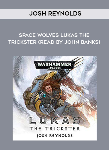 184-Josh-Reynolds---Space-Wolves---Lukas-The-Trickster-read-by-John-Banks.jpg