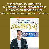 187-Nick-Ortner---The-Tapping-Solution-For-Manifesting-Your-Greatest-Self-21-Days-To-Cultivating-Inner-Peace-And-Creating-A-Life-You-Love