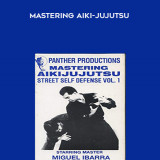 197-Miguel-Ibarra---Mastering-Aiki-Jujutsu