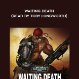 198-Steve-Lyons---Waiting-Death-read-by-Toby-Longworth