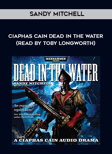 200-Sandy-Mitchell---Ciaphas-Cain---Dead-In-The-Water-read-by-Toby-Longworth.jpg