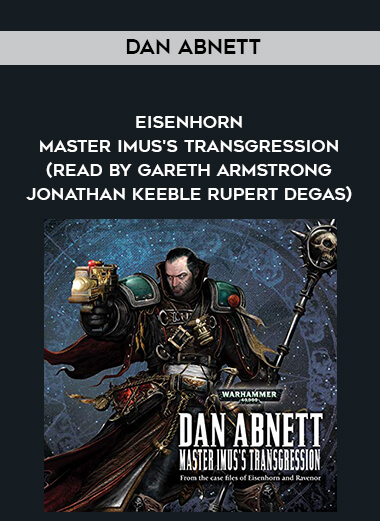 204-Dan-Abnett---Eisenhorn---Master-Imuss-Transgression-read-by-Gareth-Armstrong---Jonathan-Keeble---Rupert-Degas.jpg