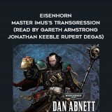 204-Dan-Abnett---Eisenhorn---Master-Imuss-Transgression-read-by-Gareth-Armstrong---Jonathan-Keeble---Rupert-Degas