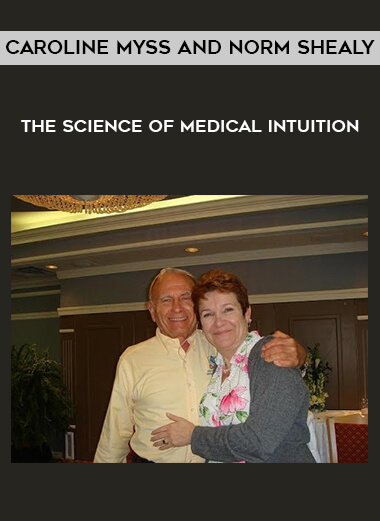 205 Caroline Myss and Norm Shealy The Science of Medical Intuition