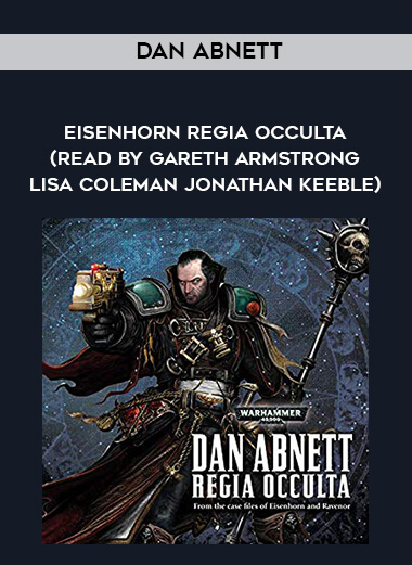 205-Dan-Abnett---Eisenhorn---Regia-Occulta-read-by-Gareth-Armstrong---Lisa-Coleman---Jonathan-Keeble.jpg