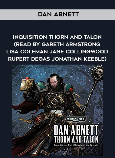 206-Dan-Abnett---Inquisition---Thorn-And-Talon-read-by-Gareth-Armstrong---Lisa-Coleman---Jane-Collingwood---Rupert-Degas---Jonathan-Keeble.jpg