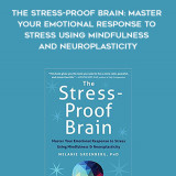 206-Melanie-Greenberg---The-Stress-Proof-Brain-Master-Your-Emotional-Response-To-Stress-Using-Mindfulness-And-Neuroplasticity