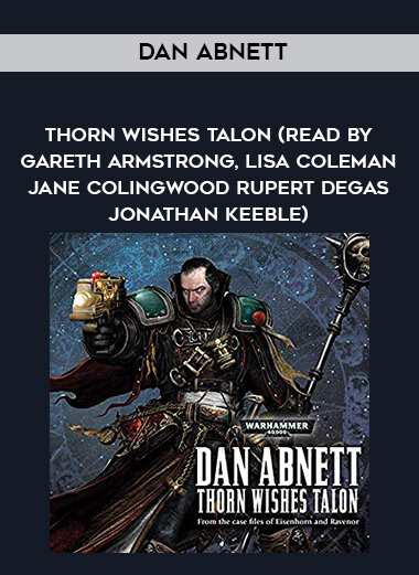 207-Dan-Abnett---Thorn-Wishes-Talon-read-by-Gareth-Armstrong-Lisa-Coleman---Jane-Colingwood---Rupert-Degas---Jonathan-Keeble.jpg