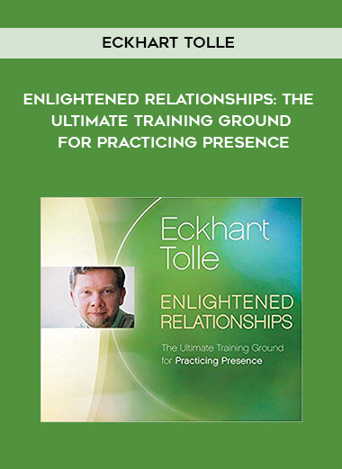 210-Eckhart-Tolle---Enlightened-Relationships-The-Ultimate-Training-Ground-For-Practicing-Presence.jpg