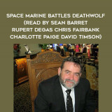 211-Andy-Smillie---Space-Marine-Battles---Deathwolf-read-by-Sean-Barret---Rupert-Degas---Chris-Fairbank---Charlotte-Paige---David-Timson