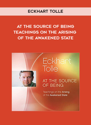 211-Eckhart-Tolle---At-The-Source-Of-Being-Teachings-On-The-Arising-Of-The-Awakened-State.jpg