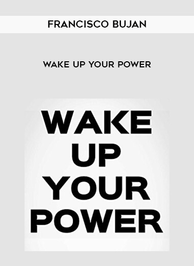 213 Francisco Bujan Wake Up Your Power