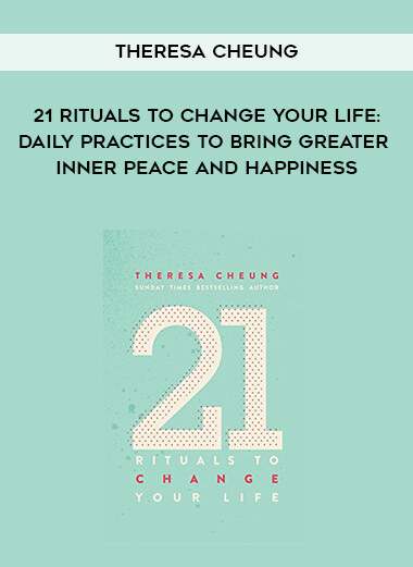 213-Theresa-Cheung---21-Rituals-To-Change-Your-Life-Daily-Practices-To-Bring-Greater-Inner-Peace-And-Happiness.jpg