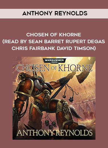 214-Anthony-Reynolds---Chosen-Of-Khorne-read-by-Sean-Barret---Rupert-Degas---Chris-Fairbank---David-Timson.jpg