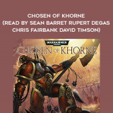 214-Anthony-Reynolds---Chosen-Of-Khorne-read-by-Sean-Barret---Rupert-Degas---Chris-Fairbank---David-Timson