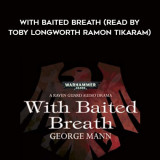 217-George-Mann---With-Baited-Breath-read-by-Toby-Longworth---Ramon-Tikaram