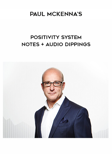 219 Paul McKennas Positivity system Notes audio dippings