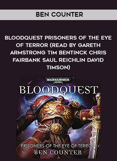 220-Ben-Counter---Bloodquest---Prisoners-Of-The-Eye-Of-Terror-read-by-Gareth-Armstrong---Tim-Bentinck---Chris-Fairbank---Saul-Reichlin---David-Timson.jpg