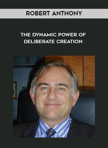 224 Robert Anthony The Dynamic Power of Deliberate Creation