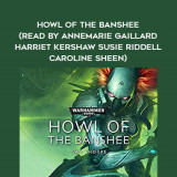 226-Gav-Thorpe---Howl-Of-The-Banshee-read-by-Annemarie-Gaillard---Harriet-Kershaw---Susie-Riddell---Caroline-Sheen