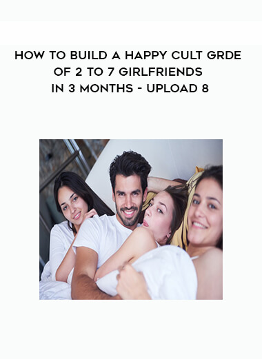 228-How-to-Build-a-Happy-Cult-Grde-of-2-to-7-Girlfriends-in-3-months---Upload-8.jpg