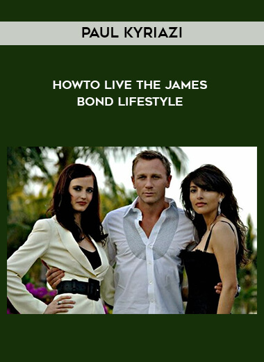 228 Paul Kyriazi HowTo Live The James Bond Lifestyle