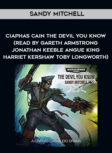 229-Sandy-Mitchell---Ciaphas-Cain---The-Devil-You-Know-read-by-Gareth-Armstrong---Jonathan-Keeble---Angue-King---Harriet-Kershaw---Toby-Longworth.jpg