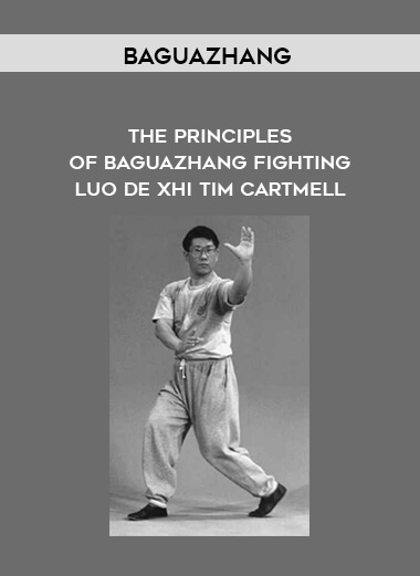 23-BaguaZhang---The-Principles-of-BaguaZhang-Fighting---Luo-De-Xhi---Tim-Cartmell.jpg