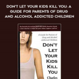 232-Charles-Rubin---Dont-Let-Your-Kids-Kill-You-A-Guide-For-Parents-Of-Drug-And-Alcohol-Addicted-Children