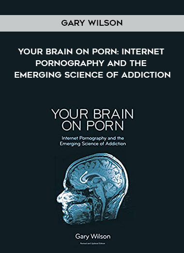 233-Gary-Wilson---Your-Brain-On-Porn-Internet-Pornography-And-The-Emerging-Science-Of-Addiction.jpg