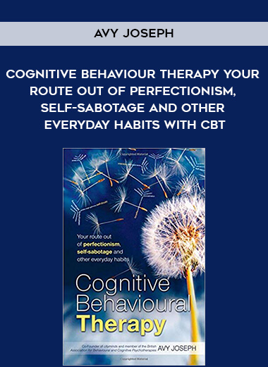 238-Avy-Joseph---Cognitive-Behaviour-Therapy-Your-Route-Out-Of-Perfectionism-Self-Sabotage-And-Other-Everyday-Habits-With-CBT.jpg