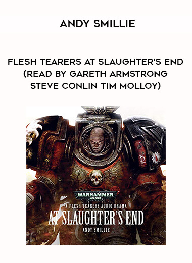 249-Andy-Smillie---Flesh-Tearers---At-Slaughters-End-read-by-Gareth-Armstrong---Steve-Conlin---Tim-Molloy.jpg