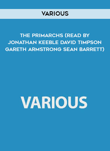 25-Various---The-Primarchs-read-by-Jonathan-Keeble---David-Timpson---Gareth-Armstrong---Sean-Barrett.jpg