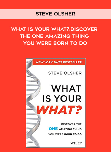 250-Steve-Olsher---What-Is-Your-What-Discover-The-One-Amazing-Thing-You-Were-Born-To-Do.jpg