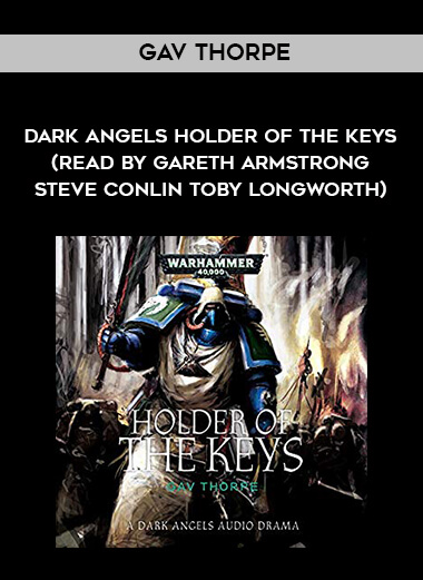 252-Gav-Thorpe---Dark-Angels---Holder-Of-The-Keys-read-by-Gareth-Armstrong---Steve-Conlin---Toby-Longworth.jpg