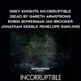 254-David-Annandale---Grey-Knights---Incorruptible-read-by-Gareth-Armstrong---Robin-Bowerman---Ian-Brooker---Jonathan-Keeble---Penelope-Rawlins