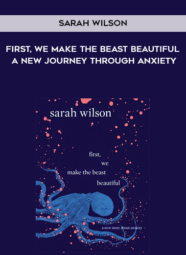 255-Sarah-Wilson---First-We-Make-The-Beast-Beautiful-A-New-Journey-Through-Anxiety.jpg