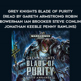 257-David-Annandale---Grey-Knights---Blade-Of-Purity-read-by-Gareth-Armstrong---Robin-Bowerman---Ian-Brooker---Steve-Conlin---Jonathan-Keeble---Penny-Rawlins
