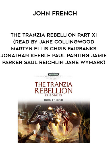 259-John-French---The-Tranzia-Rebellion---Part-XI-read-by-Jane-Collingwood---Martyn-Ellis---Chris-Fairbanks---Jonathan-Keeble---Paul-Panting---Jamie-Parker---Saul-Reichlin---Jane-Wymark.jpg