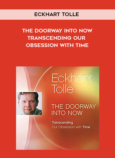 265-Eckhart-Tolle---The-Doorway-Into-Now-Transcending-Our-Obsession-With-Time.jpg